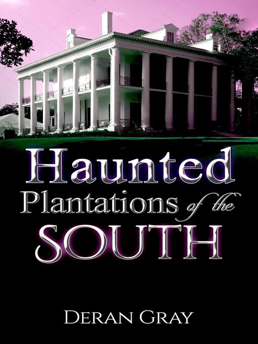 Title details for Haunted Plantations of the South by Deran Gray - Available